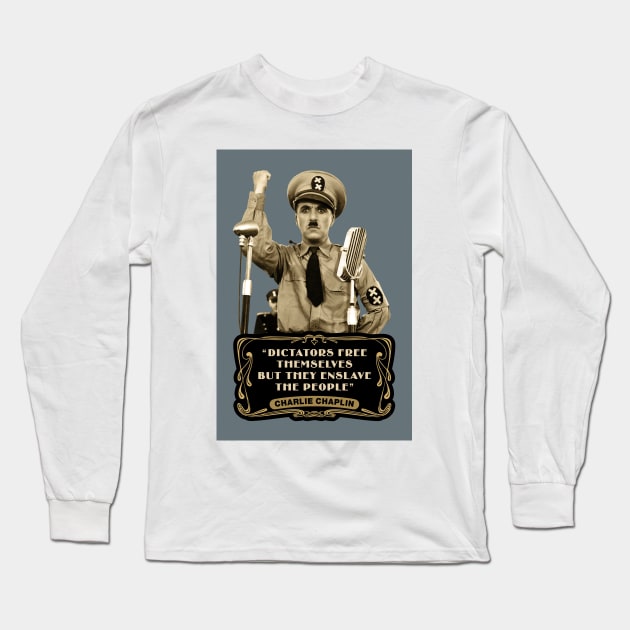 Charlie Chaplin Quotes: "Dictators Free Themselves But They Enslave The People" Long Sleeve T-Shirt by PLAYDIGITAL2020